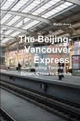 Beijing-Vancouver Express: Connecting Toronto to Dalian, China to Canada