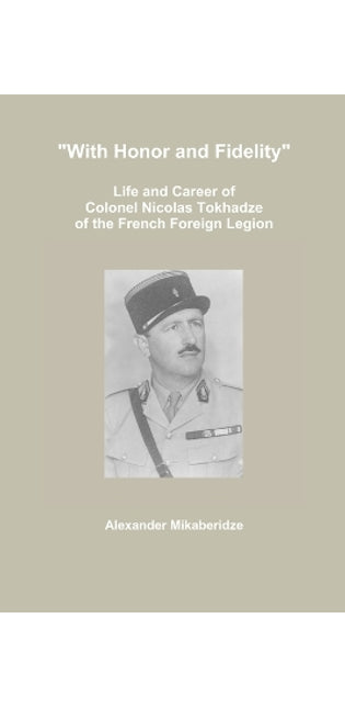 "With Honor and Fidelity": Life and Career of Colonel Nicolas Tokhadze of the French Foreign Legion