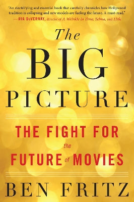 Big Picture: The Fight for the Future of Movies