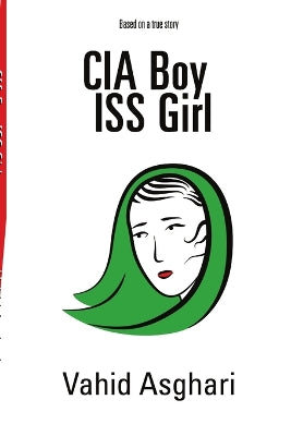 CIA Boy ISS Girl: Based on a True Story