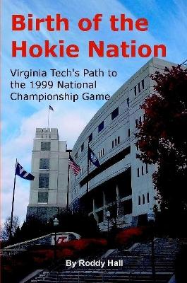 Birth of the Hokie Nation: Virginia Tech's Path to the 1999