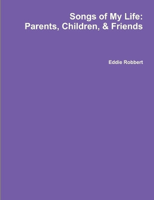 Songs of My Life: Parents, Children, and Friends