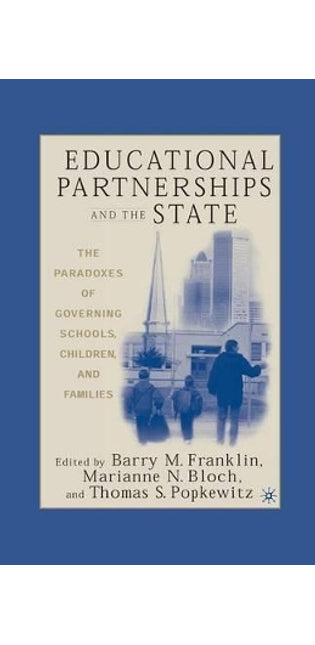 Educational Partnerships and the State: The Paradoxes of Governing Schools, Children, and Families