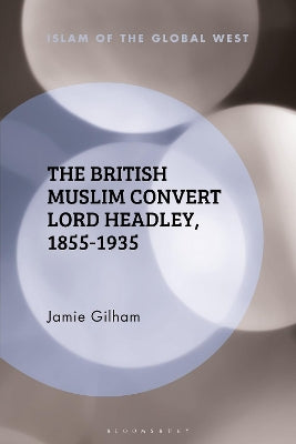 British Muslim Convert Lord Headley, 1855-1935