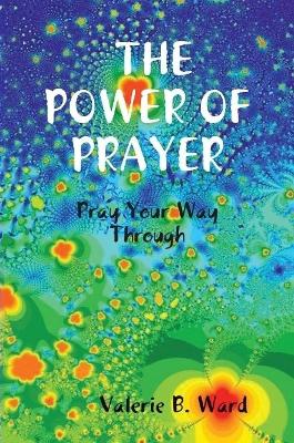 "The Power of Prayer" Pray Your Way Through