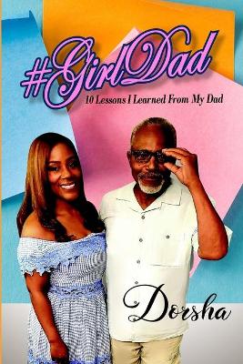 #GirlDad 10 Lessons I Learned From My Dad
