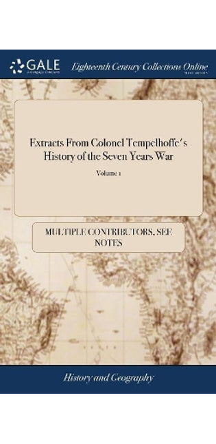 Extracts From Colonel Tempelhoffe's History of the Seven Years War