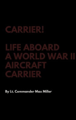Carrier! Life Aboard a World War II Aircraft Carrier