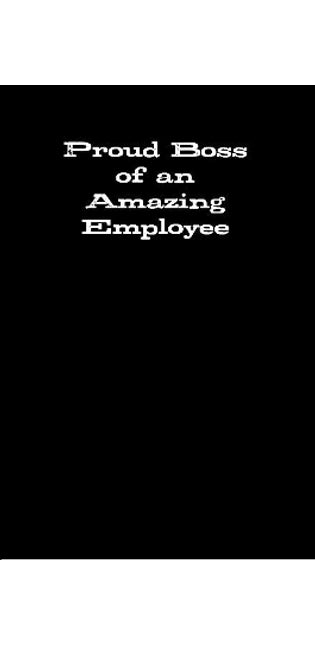 Proud Boss of an Amazing Employee