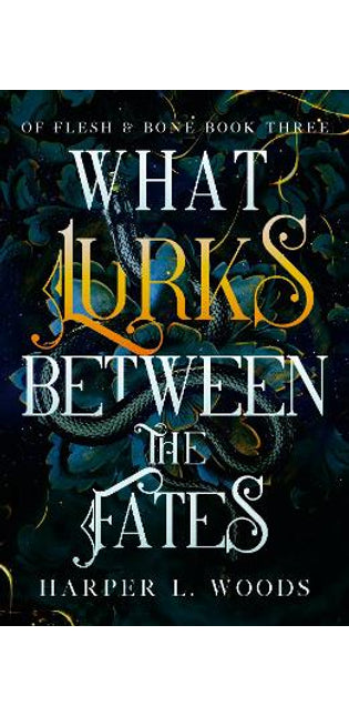 What Lurks Between the Fates