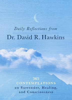 Daily Reflections from Dr. David R. Hawkins