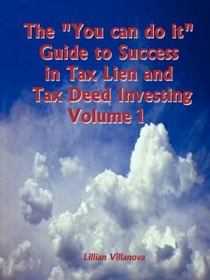 "You Can Do it" Guide to Success in Tax Lien and Tax Deed Investing