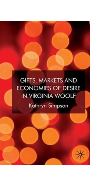 Gifts, Markets and Economies of Desire in Virginia Woolf