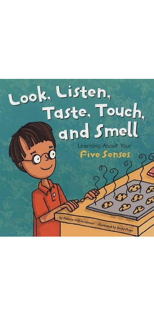 Look, Listen, Taste, Touch, and Smell: Learning About Your Five Senses (the Amazing Body)