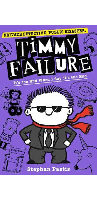 Timmy Failure: It's the End When I Say It's the End