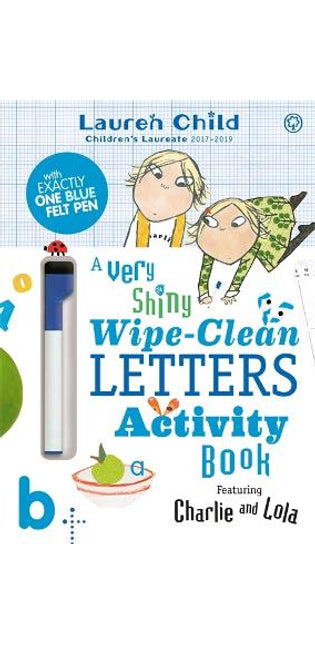 Charlie and Lola: Charlie and Lola A Very Shiny Wipe-Clean Letters Activity Book