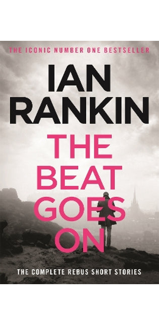Beat Goes On: The Complete Rebus Stories