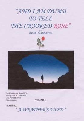 "And I am Dumb to Tell the Crooked Rose" Vol II: A Weather's Wind