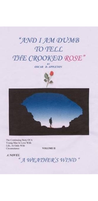 "And I am Dumb to Tell the Crooked Rose" Vol II: A Weather's Wind