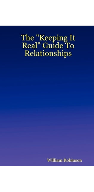 "Keeping It Real" Guide To Relationships