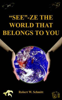 "See"-Ze the World That Belongs to You