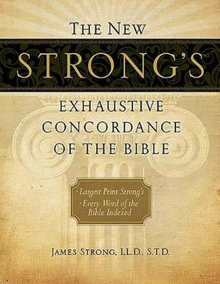New Strong's Exhaustive Concordance of the Bible
