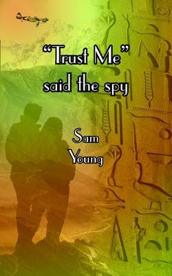 "Trust Me" Said the Spy