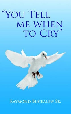 "You Tell Me When To Cry"