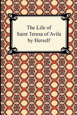 Life of Saint Teresa of Avila by Herself