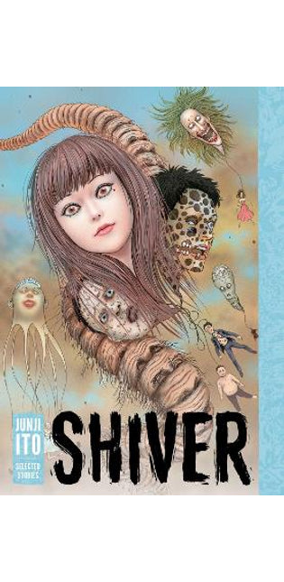 Shiver: Junji Ito Selected Stories