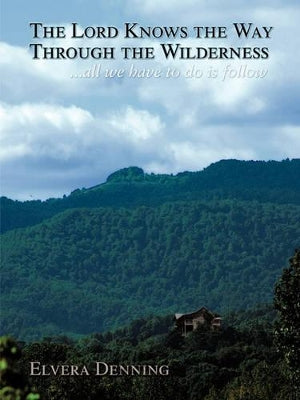 "The Lord Knows the Way Through the Wilderness"