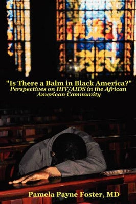 "Is There a Balm in Black America?: Perspectives on HIV/AIDS in the African American Community "