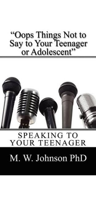 "Oops Things Not to Say To your Teenager Or Adolescent"
