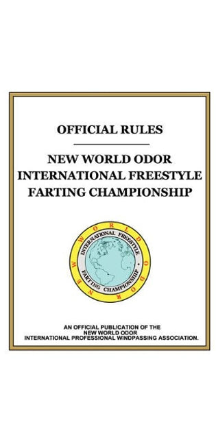 "Official Rules" New World Odor International Freestyle Farting Championship