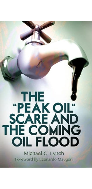 "Peak Oil" Scare and the Coming Oil Flood