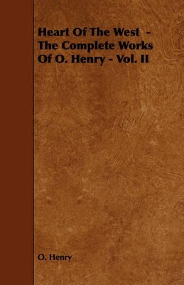 Heart Of The West - The Complete Works Of O. Henry - Vol. II