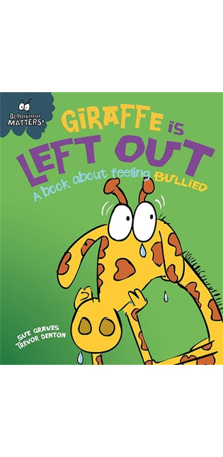 Behaviour Matters: Giraffe Is Left Out - A book about feeling bullied