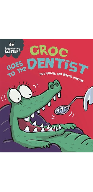 Experiences Matter: Croc Goes to the Dentist