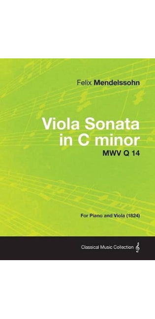 Viola Sonata in C Minor MWV Q 14 - For Piano and Viola (1824)
