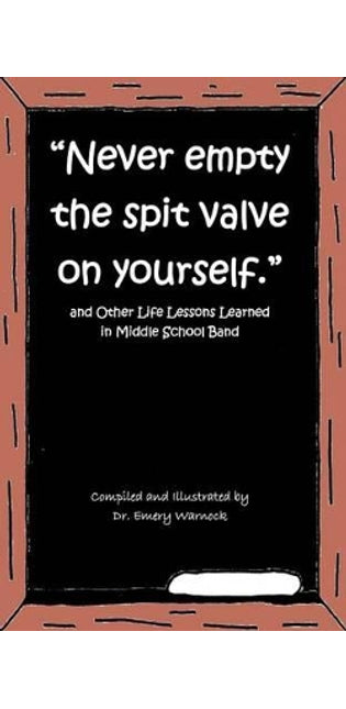 "Never Empty the Spit Valve on Yourself."