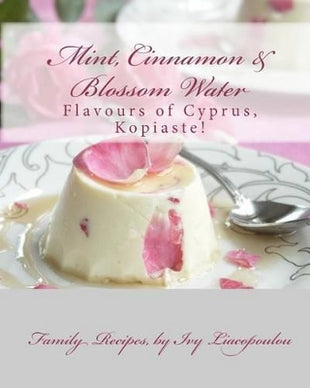 "Mint, Cinnamon & Blossom Water" Flavours of Cyprus, Kopiaste!