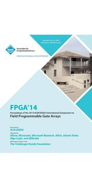 FPGA 14 2014 ACM/Sigda International Symposium on Field Programmable Gate Arrays