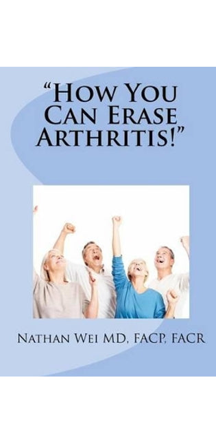 "How You Can Erase Arthritis!"