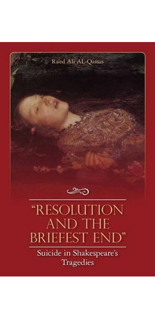 "Resolution and the Briefest End" Suicide in Shakespeare's Tragedies