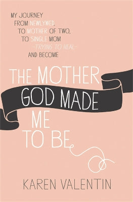 Mother God Made Me To Be