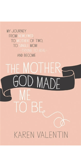 Mother God Made Me To Be