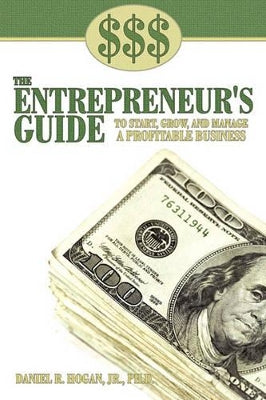 $$$ the Entrepreneur's Guide to Start, Grow, and Manage A Profitable Business
