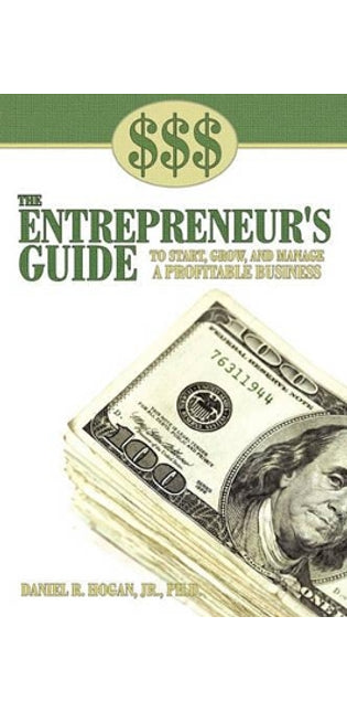 $$$ the Entrepreneur's Guide to Start, Grow, and Manage A Profitable Business