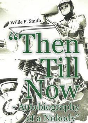"Then Till Now - Autobiography of a Nobody"