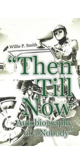 "Then Till Now - Autobiography of a Nobody"